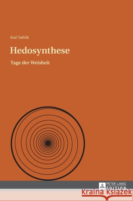 Hedosynthese: Tage Der Weisheit Sablik, Karl 9783631641590 Peter Lang Gmbh, Internationaler Verlag Der W - książka