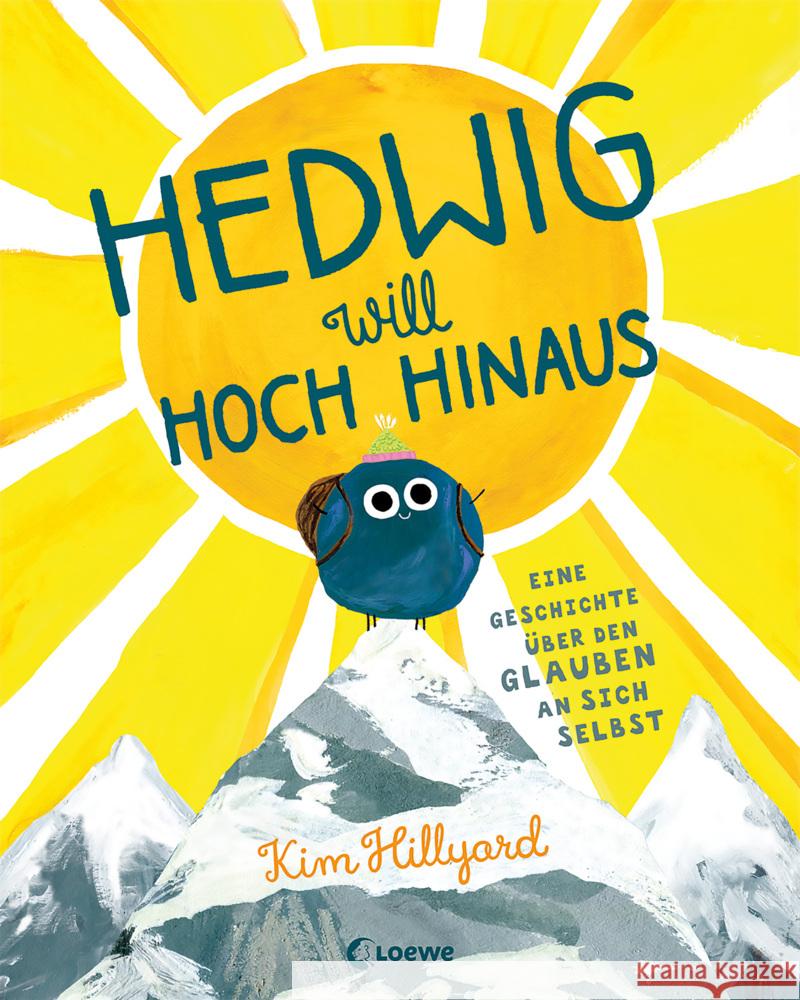 Hedwig will hoch hinaus - Eine Geschichte über den Glauben an sich selbst Hillyard, Kim 9783743213470 Loewe - książka