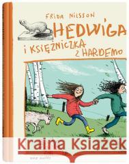 Hedwiga i księżniczka z Hardemo Frida Nilsson, Barbara Gawryluk, Anke Kuhl 9788381506281 Dwie Siostry - książka