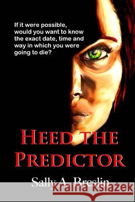 Heed the Predictor Sally a. Breslin Rachael Hollis 9781500712150 Createspace - książka