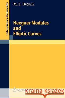 Heegner Modules and Elliptic Curves Martin L. Brown 9783540222903 Springer-Verlag Berlin and Heidelberg GmbH &  - książka