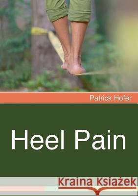 Heel Pain Patrick Hofer 9783743180093 Books on Demand - książka