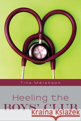 Heeling the Boys' Club Tina Melanson 9781439256695 Booksurge Publishing - książka