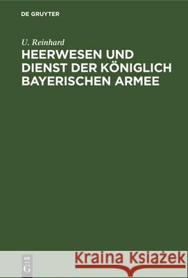 Heerwesen Und Dienst Der Königlich Bayerischen Armee U Reinhard 9783486724301 Walter de Gruyter - książka