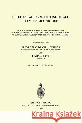 Hefepilze ALS Krankheitserreger Bei Mensch Und Tier: Vorträge Und Diskussionsbemerkungen Der 2. Wissenschaftlichen Tagung Der Deutschsprachigen Mykolo Schirren, Carl 9783540029984 Springer - książka