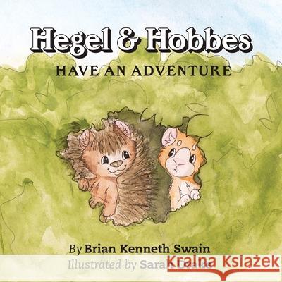 Hegel & Hobbes Have an Adventure Brian Kenneth Swain Sarah Drake 9781532099700 iUniverse - książka