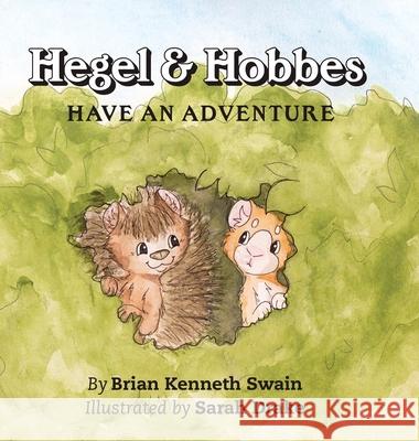 Hegel & Hobbes Have an Adventure Brian Kenneth Swain Sarah Drake 9781532099724 iUniverse - książka