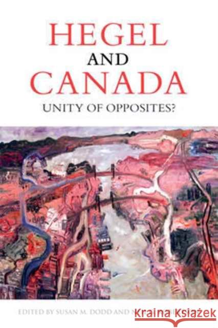 Hegel and Canada: Unity of Opposites? Susan Dodd Neil G. Robertson 9781442644472 University of Toronto Press - książka