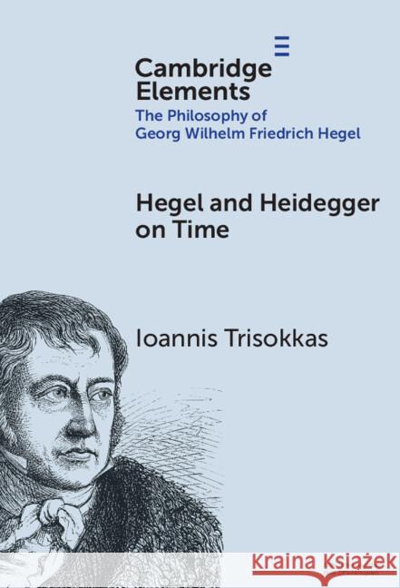 Hegel and Heidegger on Time Ioannis (University of Athens, Greece) Trisokkas 9781009581806 Cambridge University Press - książka