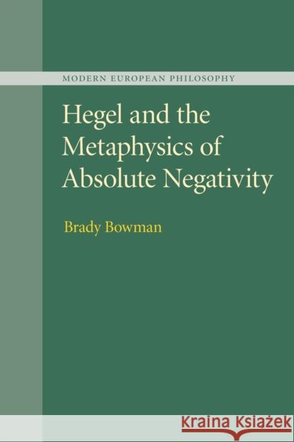 Hegel and the Metaphysics of Absolute Negativity Brady Bowman 9781107499683 Cambridge University Press - książka