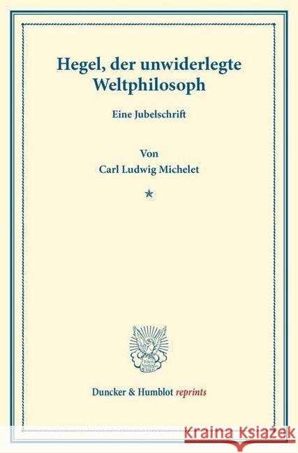 Hegel, Der Unwiderlegte Weltphilosoph: Eine Jubelschrift Michelet, Carl Ludwig 9783428160334 Duncker & Humblot - książka