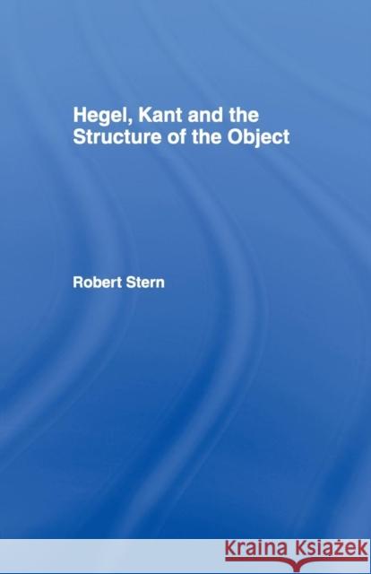 Hegel, Kant and the Structure of the Object Robert Stern 9780415755139 Routledge - książka