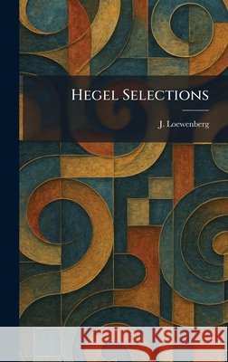Hegel Selections Loewenberg, J. 9781025702865 Tradd Street Press - książka