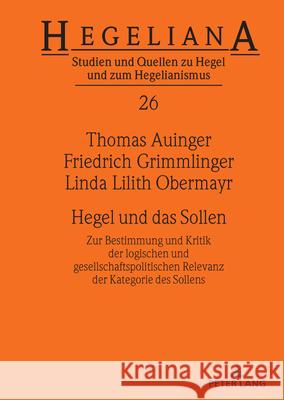 Hegel und das Sollen Auinger, Thomas, Grimmlinger, Friedrich, Obermayr, Linda 9783631924426 Peter Lang - książka