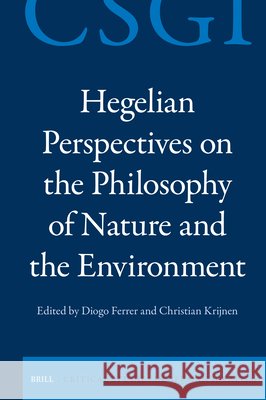 Hegelian Perspectives on the Philosophy of Nature and the Environment Diogo Ferrer Christian Krijnen 9789004761742 Brill - książka