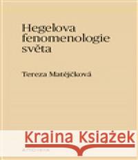 Hegelova fenomenologie světa Tereza Matějčková 9788053002141 Herrmann & synové - książka