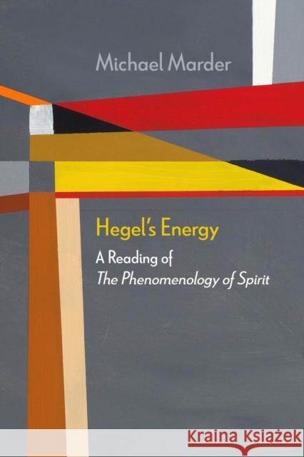 Hegel's Energy: A Reading of the Phenomenology of Spirit Michael Marder 9780810143395 Northwestern University Press - książka