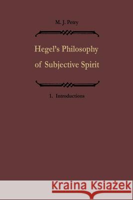 Hegels Philosophie Des Subjektiven Geistes / Hegel's Philosophy of Subjective Spirit: Band I / Volume I Petry, Michael John 9789401093736 Springer - książka