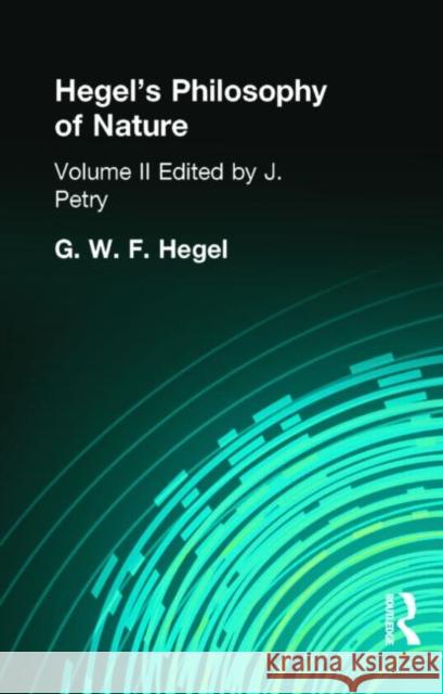 Hegel's Philosophy of Nature : Volume II    Edited by M J Petry Georg Wilhelm Friedri Hegel 9780415295802 Routledge - książka