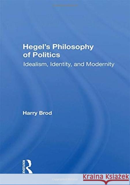 Hegel's Philosophy of Politics: Idealism, Identity, and Modernity Harry Brod 9780367162313 Routledge - książka