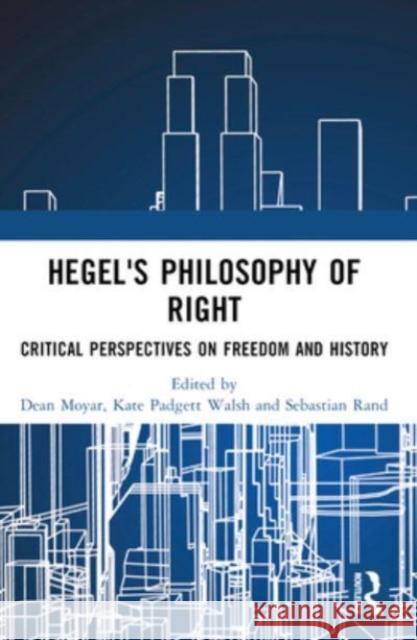 Hegel's Philosophy of Right: Critical Perspectives on Freedom and History Dean Moyar Kate Padget Sebastian Rand 9780367532444 Routledge - książka