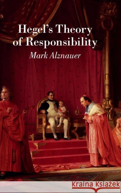 Hegel's Theory of Responsibility Mark Alznauer 9781107078123 Cambridge University Press - książka