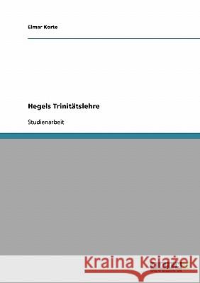 Hegels Trinitätslehre Elmar Korte 9783638687645 Grin Verlag - książka