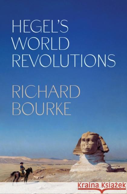 Hegel’s World Revolutions Richard Bourke 9780691253121 Princeton University Press - książka