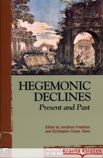 Hegemonic Decline: Present and Past Friedman, Jonathan 9781594510090 Paradigm Publishers - książka