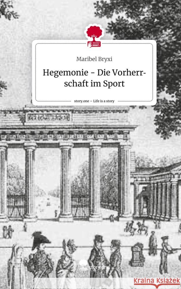 Hegemonie - Die Vorherrschaft im Sport. Life is a Story - story.one Bryxi, Maribel 9783710885976 story.one publishing - książka