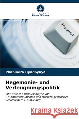 Hegemonie- und Verleugnungspolitik Phanindra Upadhyaya 9786202941259 Verlag Unser Wissen - książka