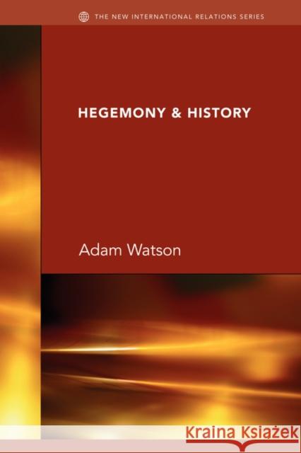 Hegemony & History J. H. Adam Watson 9780415432320 TAYLOR & FRANCIS LTD - książka