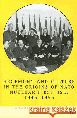 Hegemony and Culture in the Origins of NATO Nuclear First Use, 1945-1955 Johnston, A. 9781403970244 Palgrave MacMillan - książka