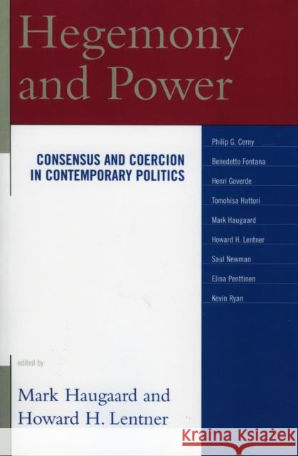 Hegemony and Power: Consensus and Coercion in Contemporary Politics Haugaard, Mark 9780739115039 Lexington Books - książka