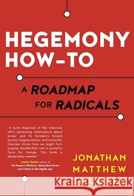 Hegemony How-To: A Roadmap for Radicals Jonathan Smucker 9781849352543 AK Press - książka