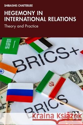 Hegemony in International Relations: Theory and Practice Chatterjee, Shibashis 9781041194798 Routledge - książka