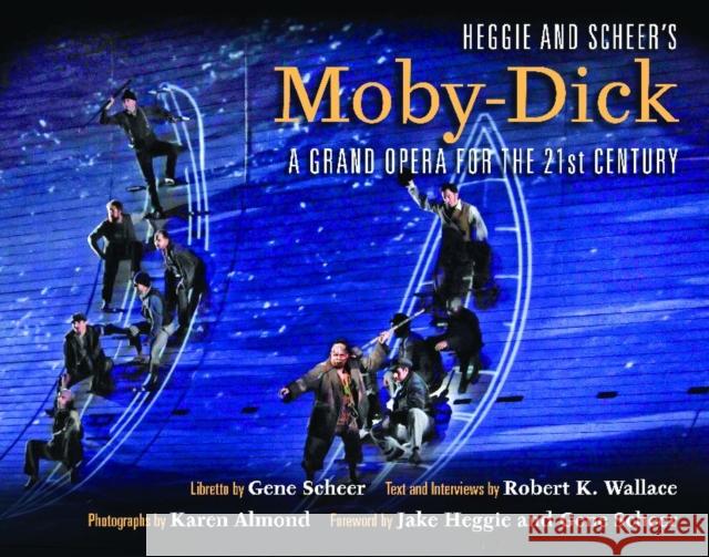 Heggie and Scheer's Moby-Dick: A Grand Opera for the 21st Century Wallace, Robert K. 9781574415070 University of North Texas Press - książka