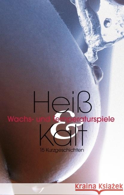 Heiß & Kalt : Wachs- und Temperaturspiele Prinz, Jenny; Bee, Angie; Dragonlady 9783798608979 Carl Stephenson Verlag - książka