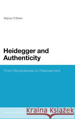 Heidegger and Authenticity: From Resoluteness to Releasement O'Brien, Mahon 9781441111180  - książka