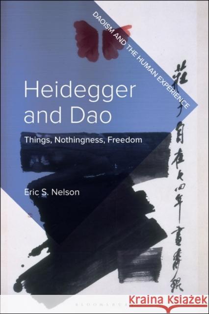 Heidegger and DAO: Things, Nothingness, Freedom Eric S. Nelson David Chai 9781350411906 Bloomsbury Academic - książka