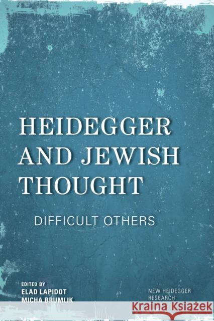 Heidegger and Jewish Thought: Difficult Others Elad Lapidot 9781786604712 Rowman & Littlefield International - książka