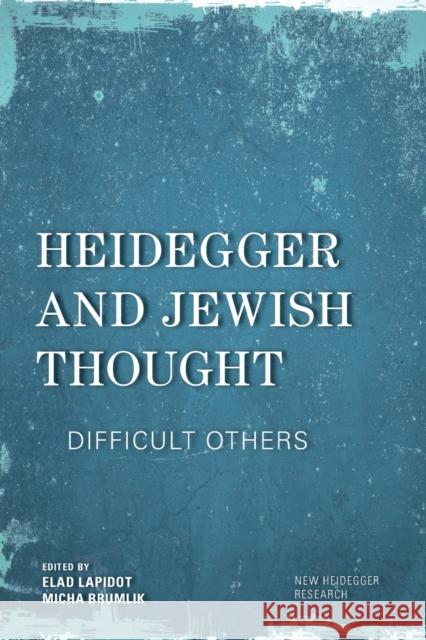 Heidegger and Jewish Thought: Difficult Others Elad Lapidot 9781786604729 Rowman & Littlefield International - książka