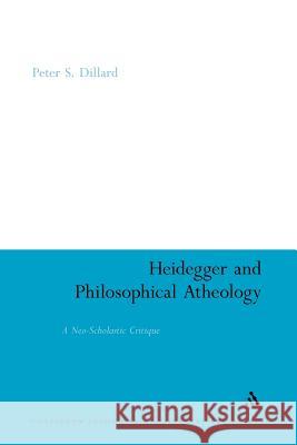 Heidegger and Philosophical Atheology: A Neo-Scholastic Critique Dillard, Peter S. 9781441143990 Continuum - książka