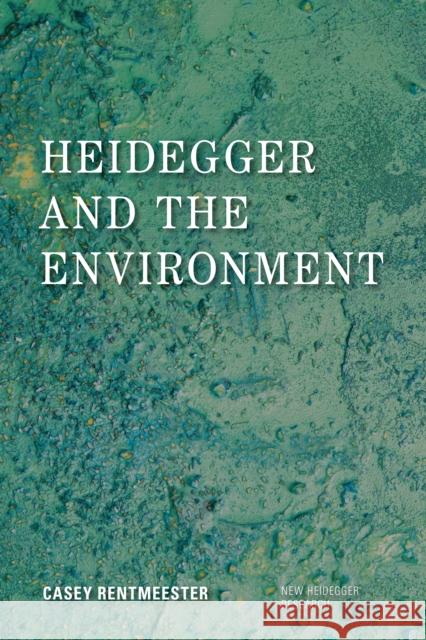 Heidegger and the Environment Casey Rentmeester 9781783482337 Rowman & Littlefield International - książka