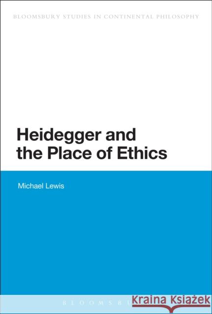 Heidegger and the Place of Ethics Michael Lewis 9781472525857  - książka