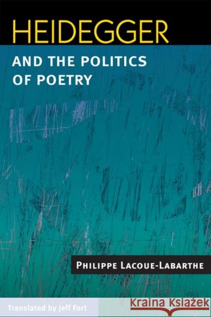 Heidegger and the Politics of Poetry Philippe Lacoue-Labarthe Jeff Fort 9780252031533 University of Illinois Press - książka