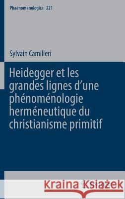 Heidegger Et Les Grandes Lignes Dʼune Phénoménologie Herméneutique Du Christianisme Primitif Camilleri, Sylvain 9783319451978 Springer - książka