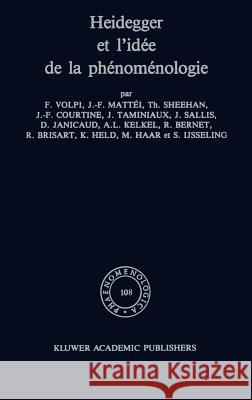 Heidegger et l'idée de la phénoménologie F. Volpi, J.-F. Mattéi, T. Sheehan, J.-F. Courtine, J. Taminiaux, J. Sallis, Dominique Janicaud, A.L. Kelkel, Rudolf Ber 9789024735860 Springer - książka