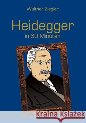 Heidegger in 60 Minuten Walther Ziegler 9783734781698 Books on Demand - książka
