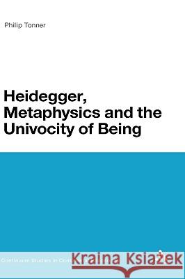 Heidegger, Metaphysics and the Univocity of Being Philip Tonner 9781441172297 Continuum - książka